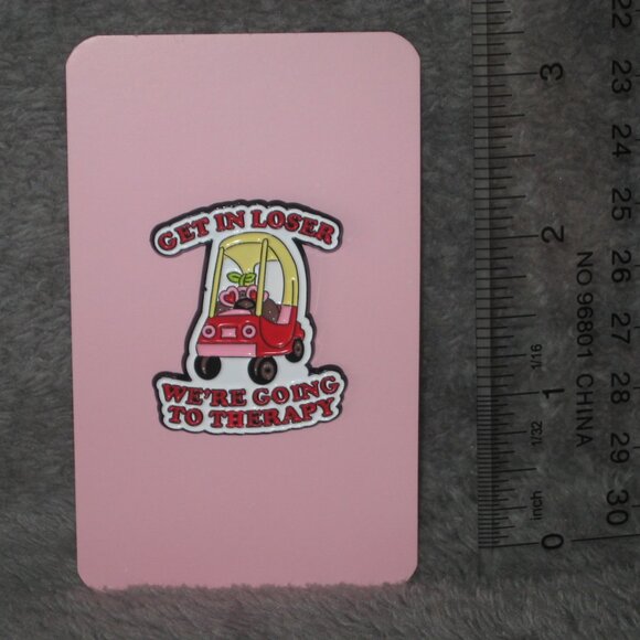 Get In Loser We're Going to Therapy Metal Enamel Pin 251022A2 - Picture 2 of 6